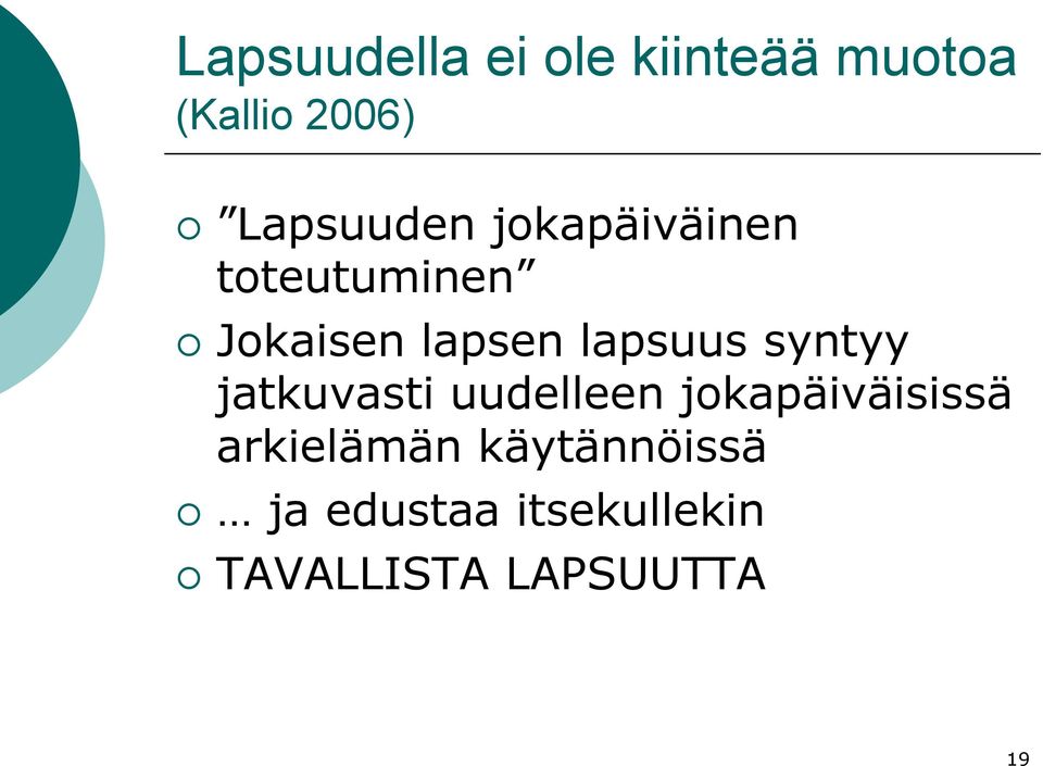 lapsuus syntyy jatkuvasti uudelleen jokapäiväisissä