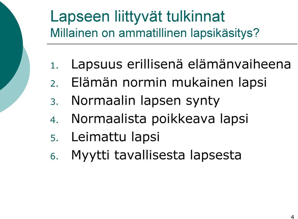 Elämän normin mukainen lapsi 3. Normaalin lapsen synty 4.