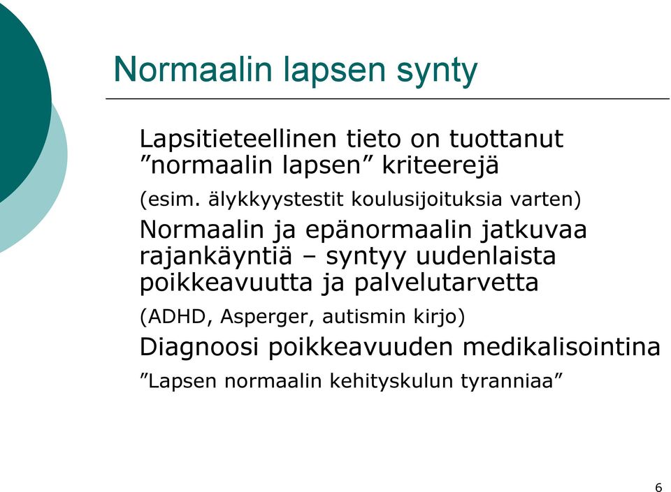 älykkyystestit koulusijoituksia varten) Normaalin ja epänormaalin jatkuvaa rajankäyntiä