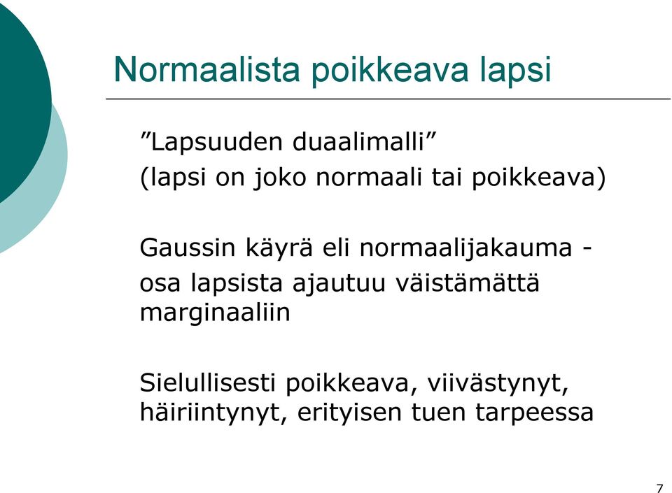 - osa lapsista ajautuu väistämättä marginaaliin Sielullisesti