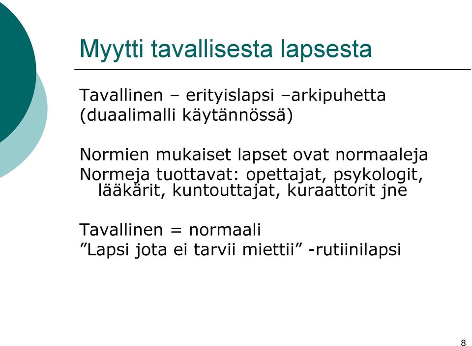 Normeja tuottavat: opettajat, psykologit, lääkärit, kuntouttajat,