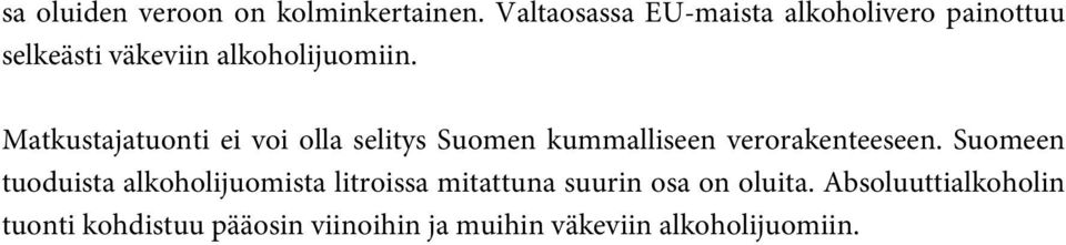 Matkustajatuonti ei voi olla selitys Suomen kummalliseen verorakenteeseen.