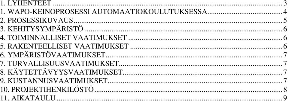 RAKENTEELLISET VAATIMUKSET...6 6. YMPÄRISTÖVAATIMUKSET...7 7. TURVALLISUUSVAATIMUKSET.