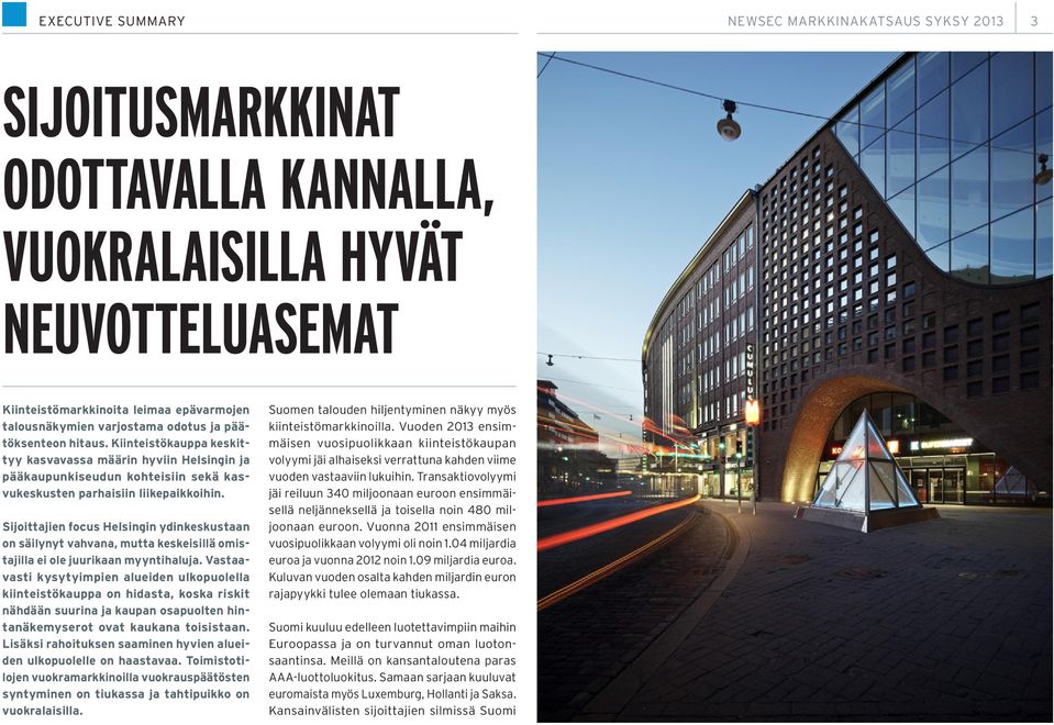 Sijoittajien focus Helsingin ydinkeskustaan on säilynyt vahvana, mutta keskeisillä omistajilla ei ole juurikaan myyntihaluja.