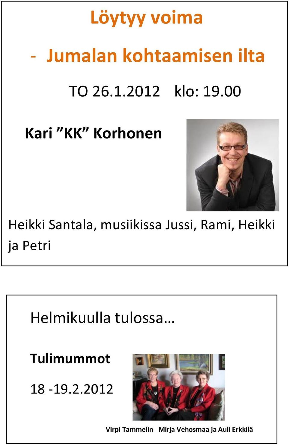 00 Kari KK Korhonen Heikki Santala, musiikissa Jussi,