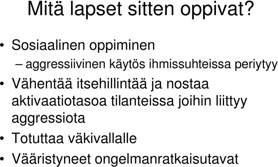 periytyy Vähentää itsehillintää ja nostaa aktivaatiotasoa