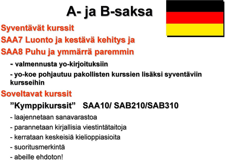 Soveltavat kurssit Kymppikurssit SAA10/ SAB210/SAB310 - laajennetaan sanavarastoa - parannetaan