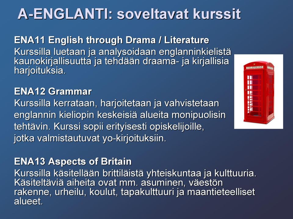 ENA12 Grammar Kurssilla kerrataan, harjoitetaan ja vahvistetaan englannin kieliopin keskeisiä alueita monipuolisin tehtävin.