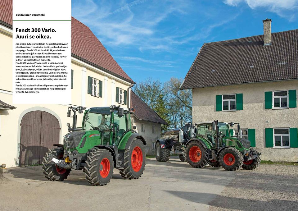 Fendt 300 Varion Power-malli sisältää oikeat varusteet nurmialueiden hoitotöihin, peltoviljelyyn, kuljetukseen, viljan ja erikoisviljelyn käyttökohteisiin, urakointitöihin ja