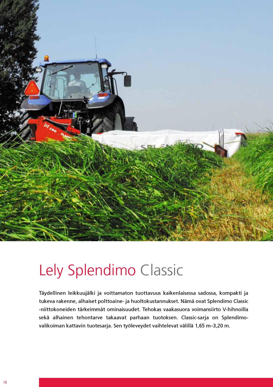 Nämä ovat Splendimo Classic niittokoneiden tärkeimmät ominaisuudet.