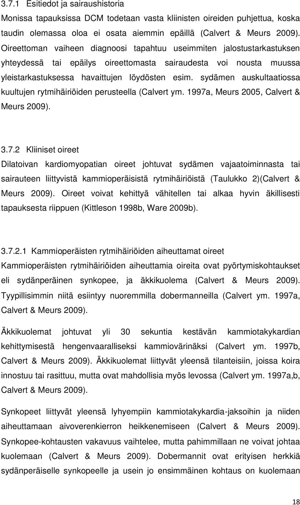 sydämen auskultaatiossa kuultujen rytmihäiriöiden perusteella (Calvert ym. 1997a