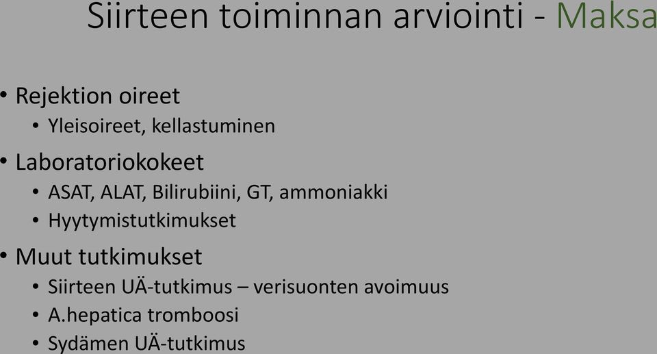Bilirubiini, GT, ammoniakki Hyytymistutkimukset Muut tutkimukset