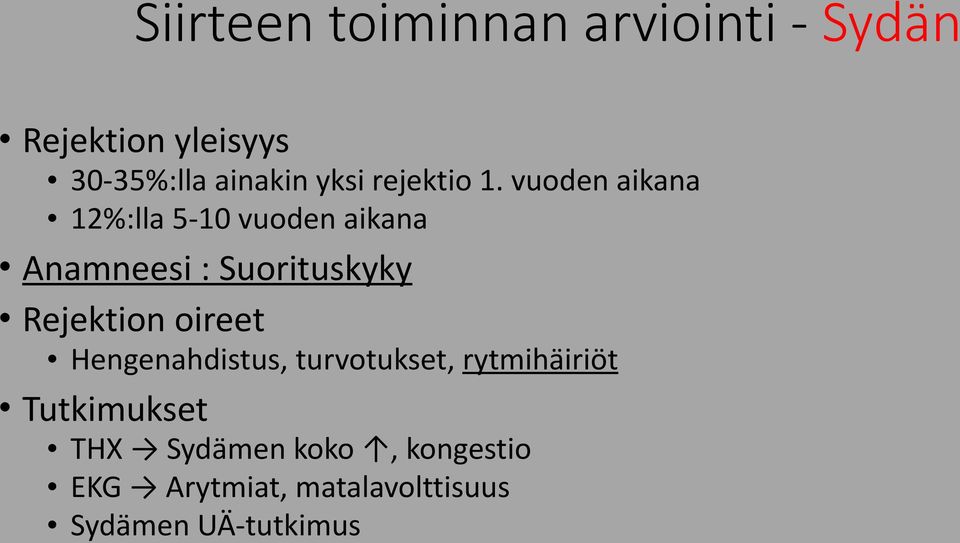vuoden aikana 12%:lla 5-10 vuoden aikana Anamneesi : Suorituskyky Rejektion