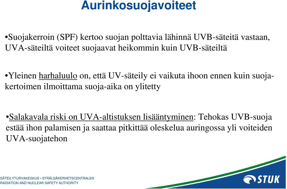 ennen kuin suojakertoimen ilmoittama suoja-aika on ylitetty Salakavala riski on UVA-altistuksen