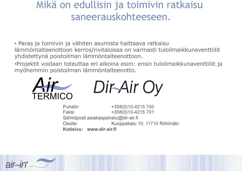 tuloilmaikkunaventtiilit yhdistettynä poistoilman lämmöntalteenottoon.