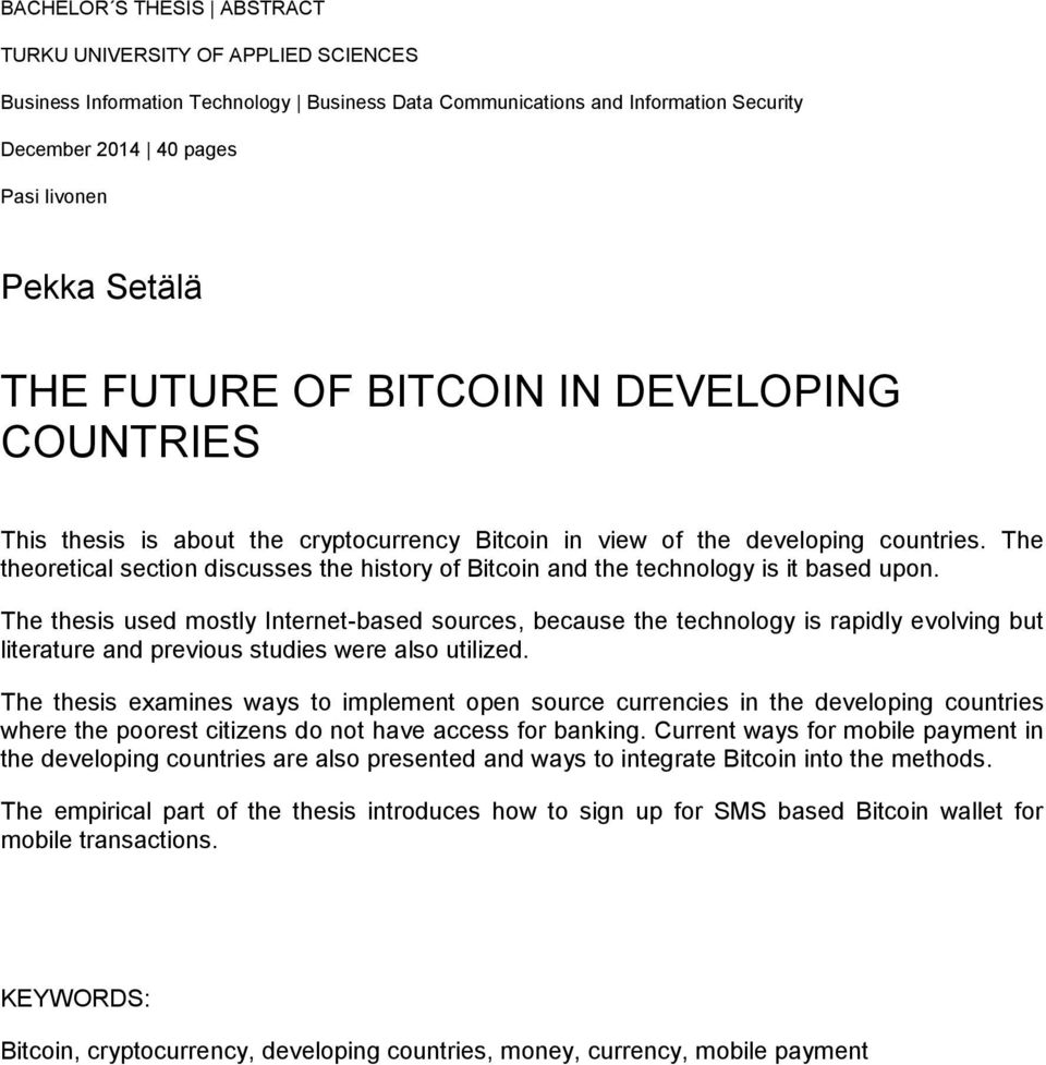 The theoretical section discusses the history of Bitcoin and the technology is it based upon.