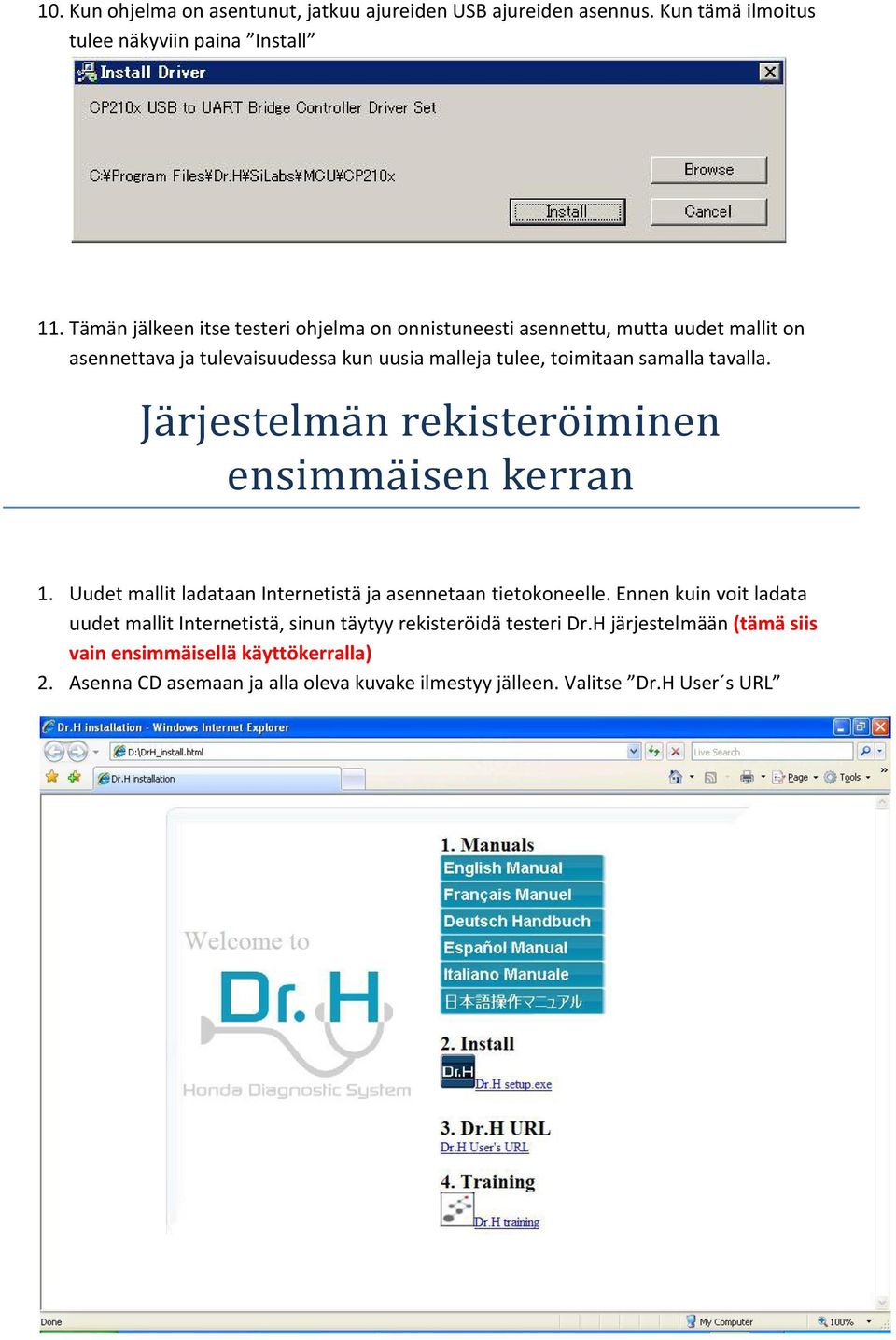 tavalla. Järjestelmän rekisteröiminen ensimmäisen kerran 1. Uudet mallit ladataan Internetistä ja asennetaan tietokoneelle.