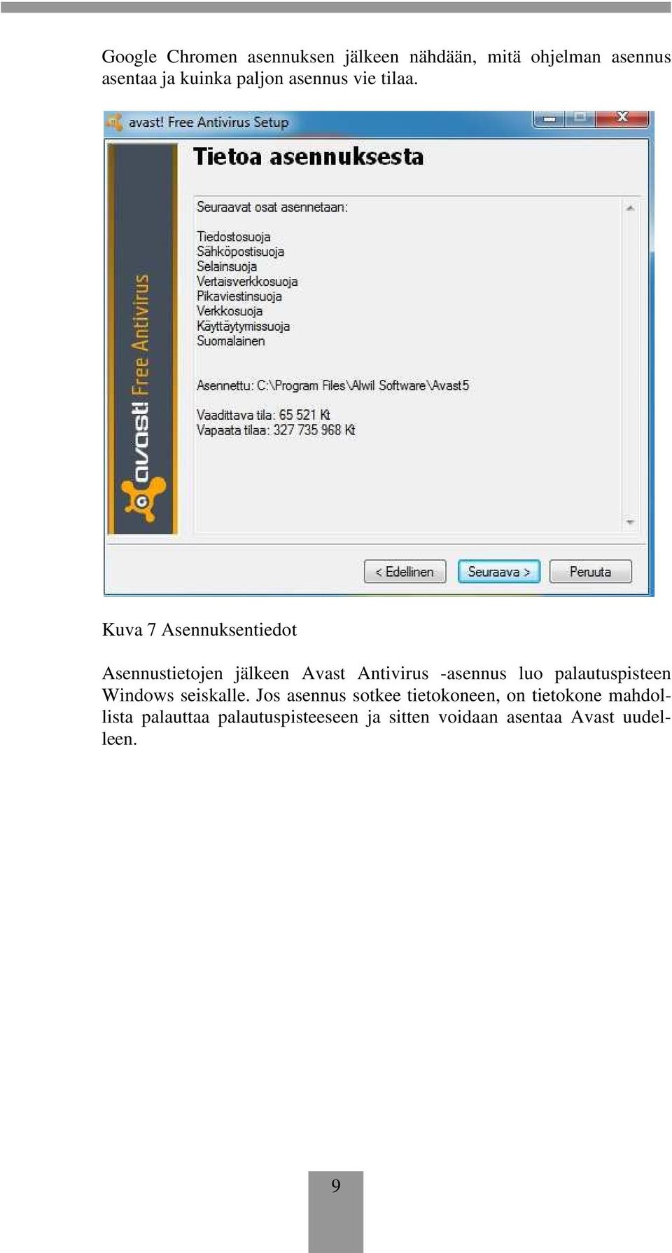 Kuva 7 Asennuksentiedot Asennustietojen jälkeen Avast Antivirus -asennus luo