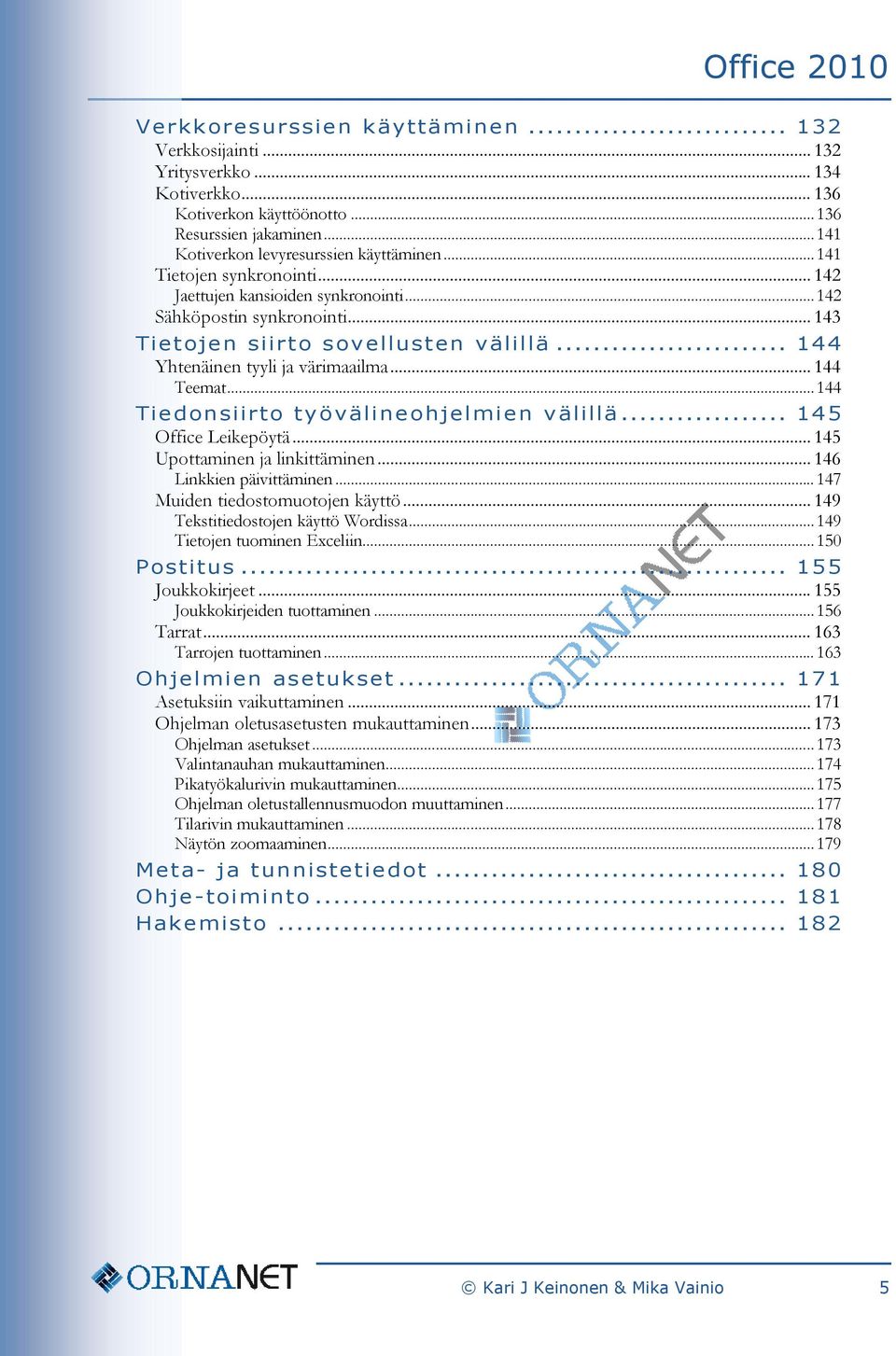 .. 144 Tiedonsiirto työvälineohjelmien välillä... 145 Office Leikepöytä... 145 Upottaminen ja linkittäminen... 146 Linkkien päivittäminen... 147 Muiden tiedostomuotojen käyttö.