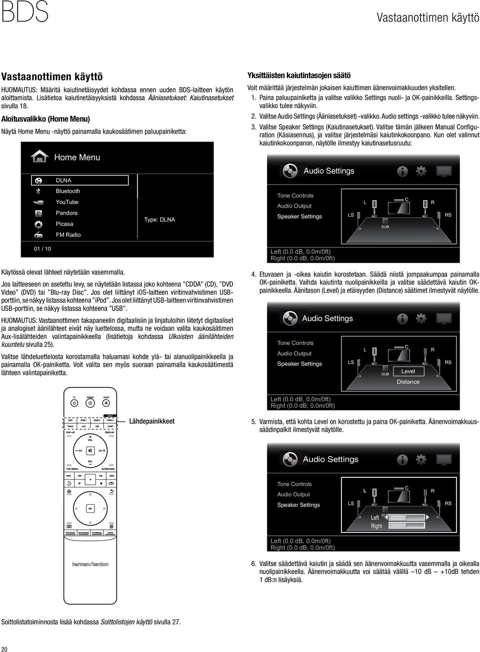 Aloitusvalikko (Home Menu) Näytä Home Menu -näyttö painamalla kaukosäätimen paluupainiketta: 01 / 10 Home Menu DLNA Bluetooth YouTube Pandora Picasa FM Radio Type: DLNA Käytössä olevat lähteet