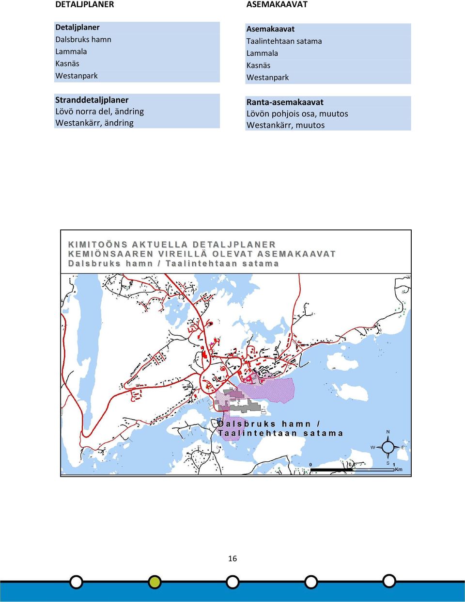 ASEMAKAAVAT Asemakaavat Taalintehtaan satama Lammala Kasnäs