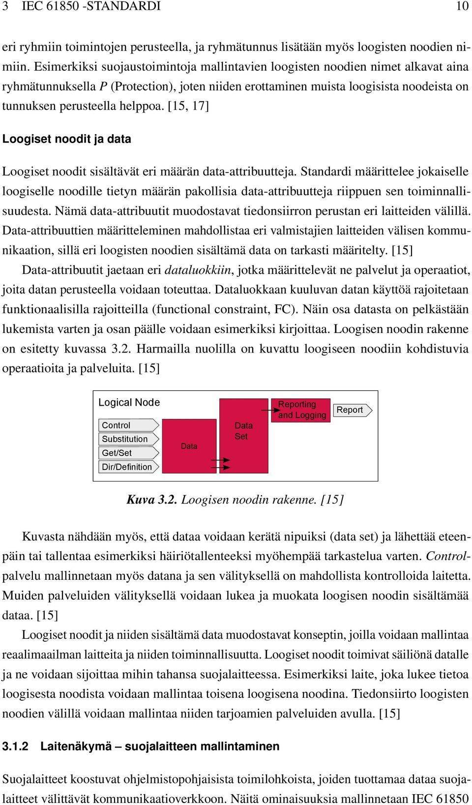 [15, 17] Loogiset noodit ja data Loogiset noodit sisältävät eri määrän data-attribuutteja.