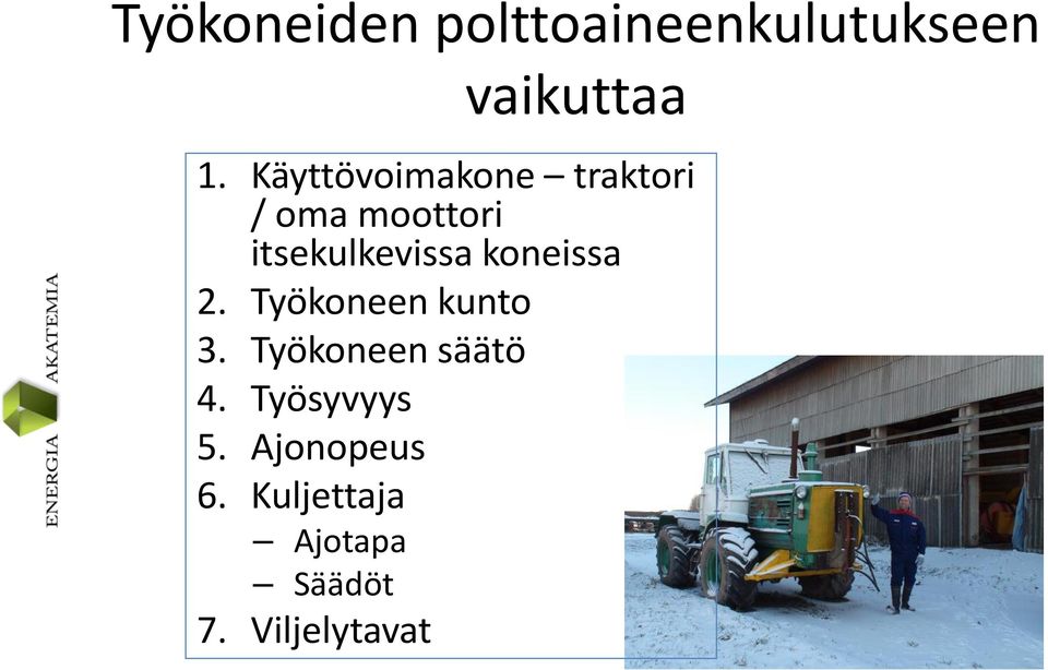 koneissa 2. Työkoneen kunto 3. Työkoneen säätö 4.