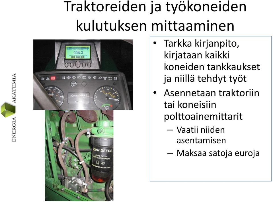 niillä tehdyt työt Asennetaan traktoriin tai koneisiin