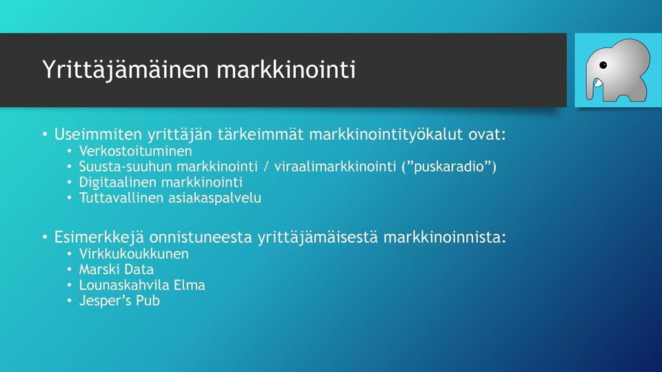 ) Digitaalinen markkinointi Tuttavallinen asiakaspalvelu Esimerkkejä onnistuneesta