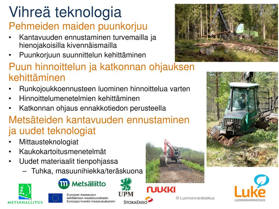 hinnoittelua varten Hinnoittelumenetelmien kehittäminen Katkonnan ohjaus ennakkotiedon perusteella Metsäteiden kantavuuden