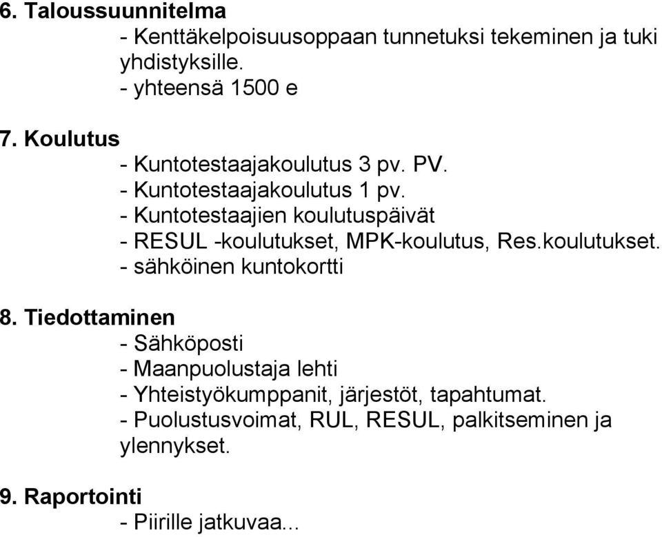 - Kuntotestaajien koulutuspäivät - RESUL -koulutukset, MPK-koulutus, Res.koulutukset. - sähköinen kuntokortti 8.