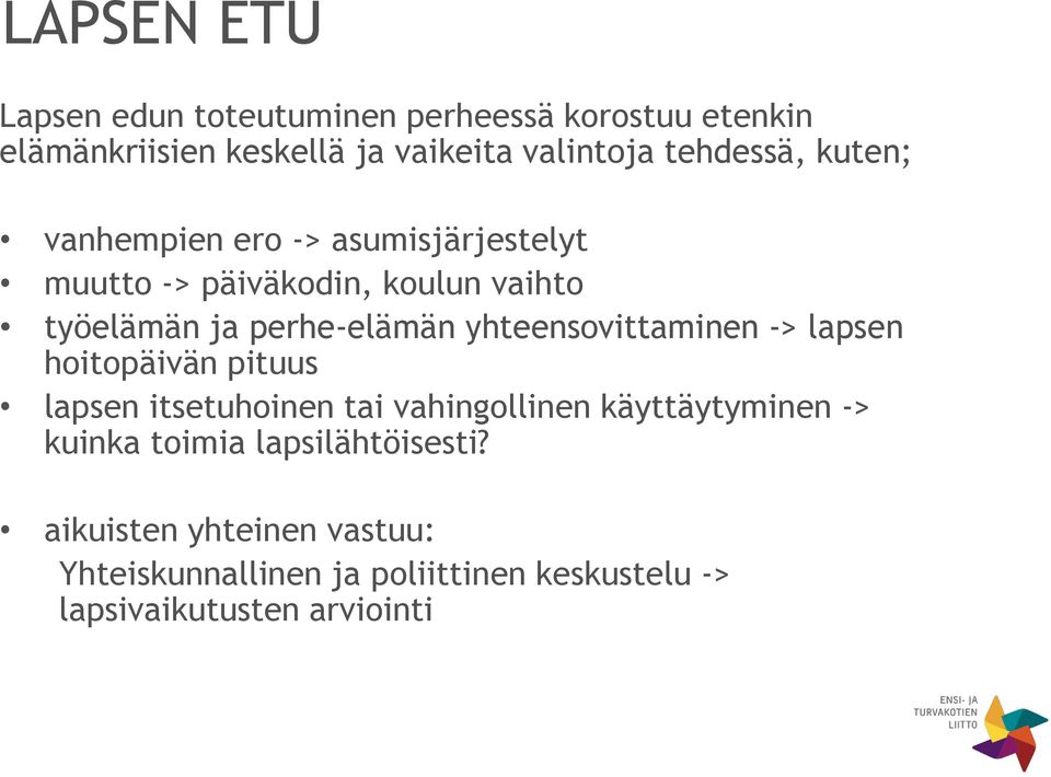 yhteensovittaminen -> lapsen hoitopäivän pituus lapsen itsetuhoinen tai vahingollinen käyttäytyminen -> kuinka