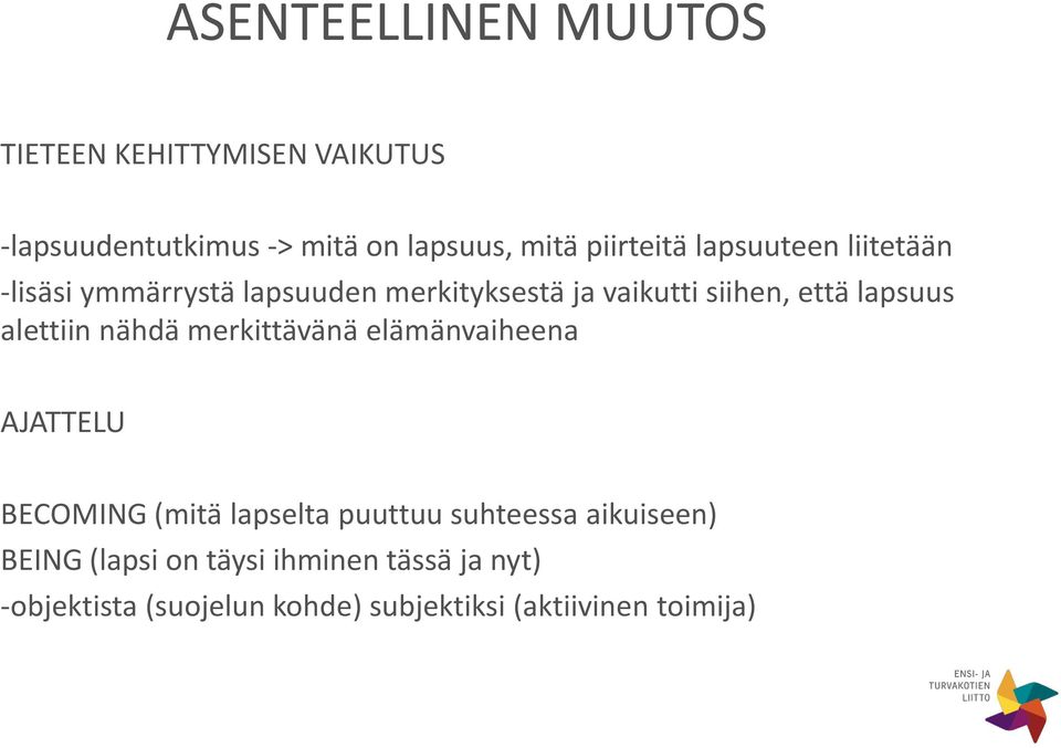 lapsuus alettiin nähdä merkittävänä elämänvaiheena AJATTELU BECOMING (mitä lapselta puuttuu suhteessa