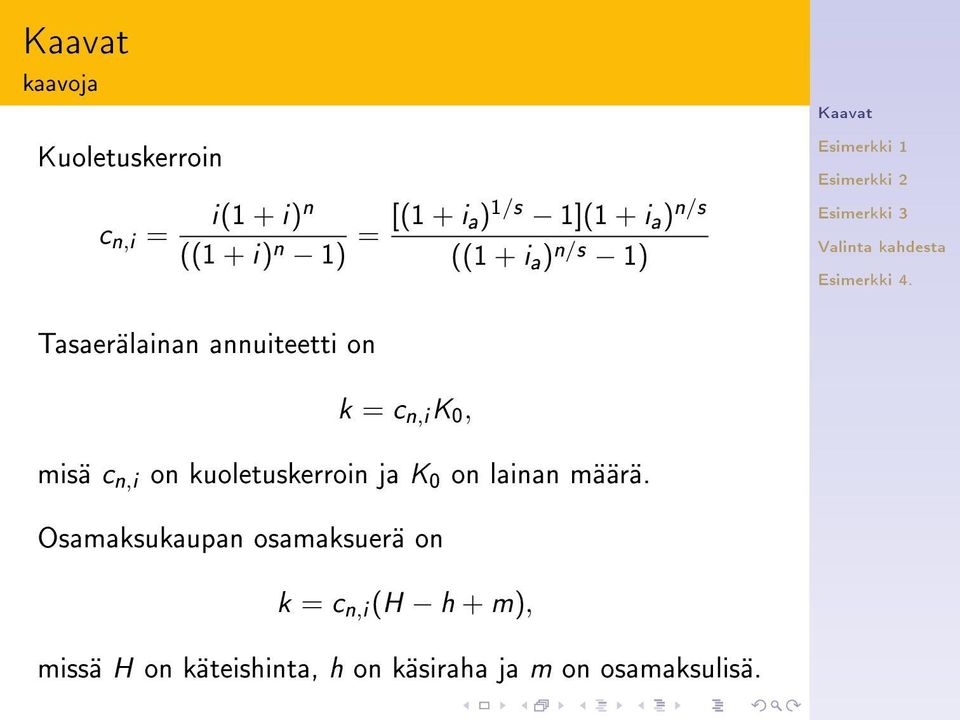 misä c n,i on kuoletuskerroin ja K 0 on lainan määrä.