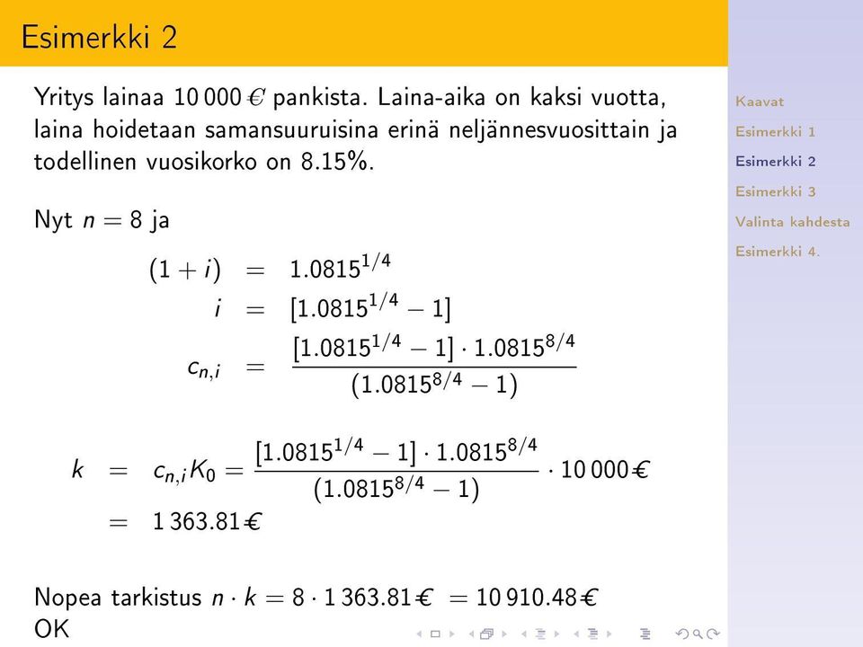 todellinen vuosikorko on 8.15%. Nyt n = 8 ja (1 + i) = 1.0815 1/4 i = [1.0815 1/4 1] c n,i = [1.