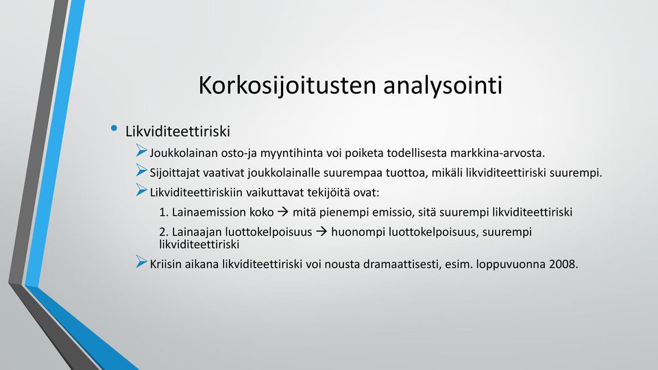 Likviditeettiriskiin vaikuttavat tekijöitä ovat: 1.