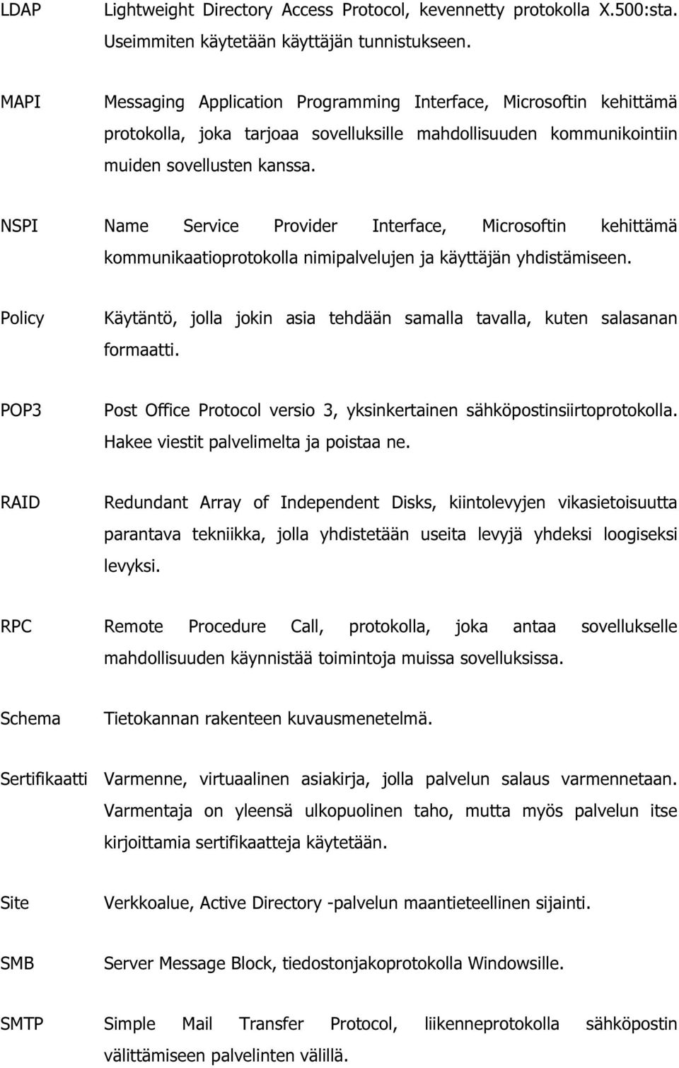 NSPI Name Service Provider Interface, Microsoftin kehittämä kommunikaatioprotokolla nimipalvelujen ja käyttäjän yhdistämiseen.