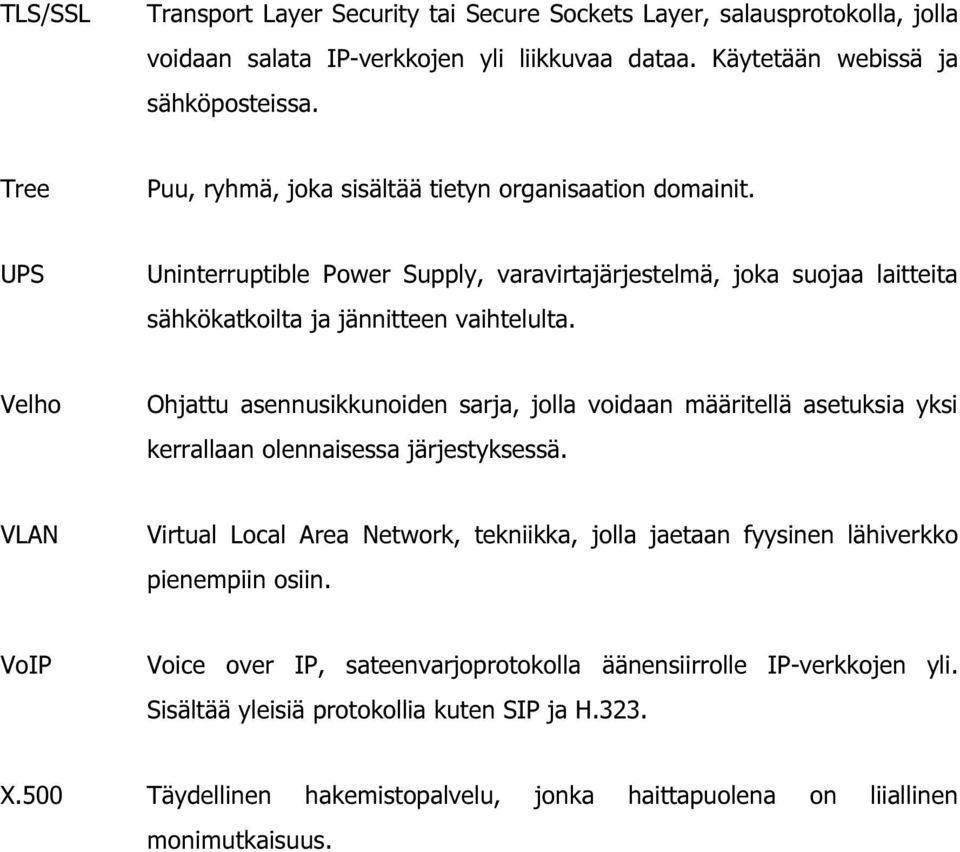 Velho Ohjattu asennusikkunoiden sarja, jolla voidaan määritellä asetuksia yksi kerrallaan olennaisessa järjestyksessä.