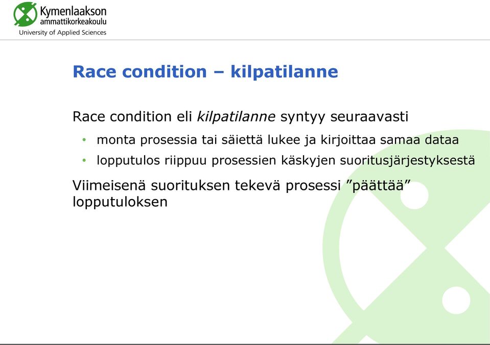 kirjoittaa samaa dataa lopputulos riippuu prosessien käskyjen