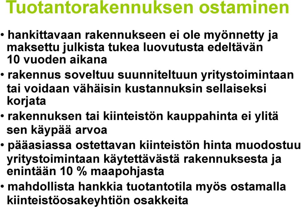 rakennuksen tai kiinteistön kauppahinta ei ylitä sen käypää arvoa pääasiassa ostettavan kiinteistön hinta muodostuu