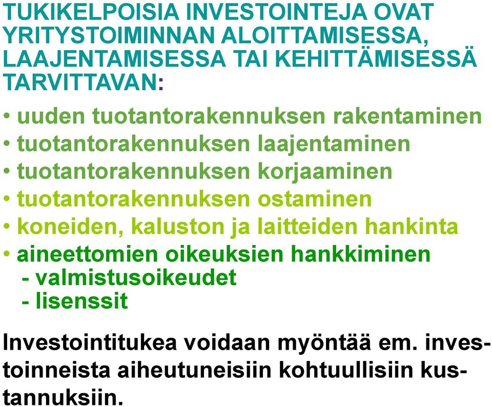 tuotantorakennuksen ostaminen koneiden, kaluston ja laitteiden hankinta aineettomien oikeuksien hankkiminen -