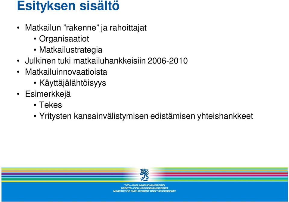 matkailuhankkeisiin 2006-2010 Matkailuinnovaatioista