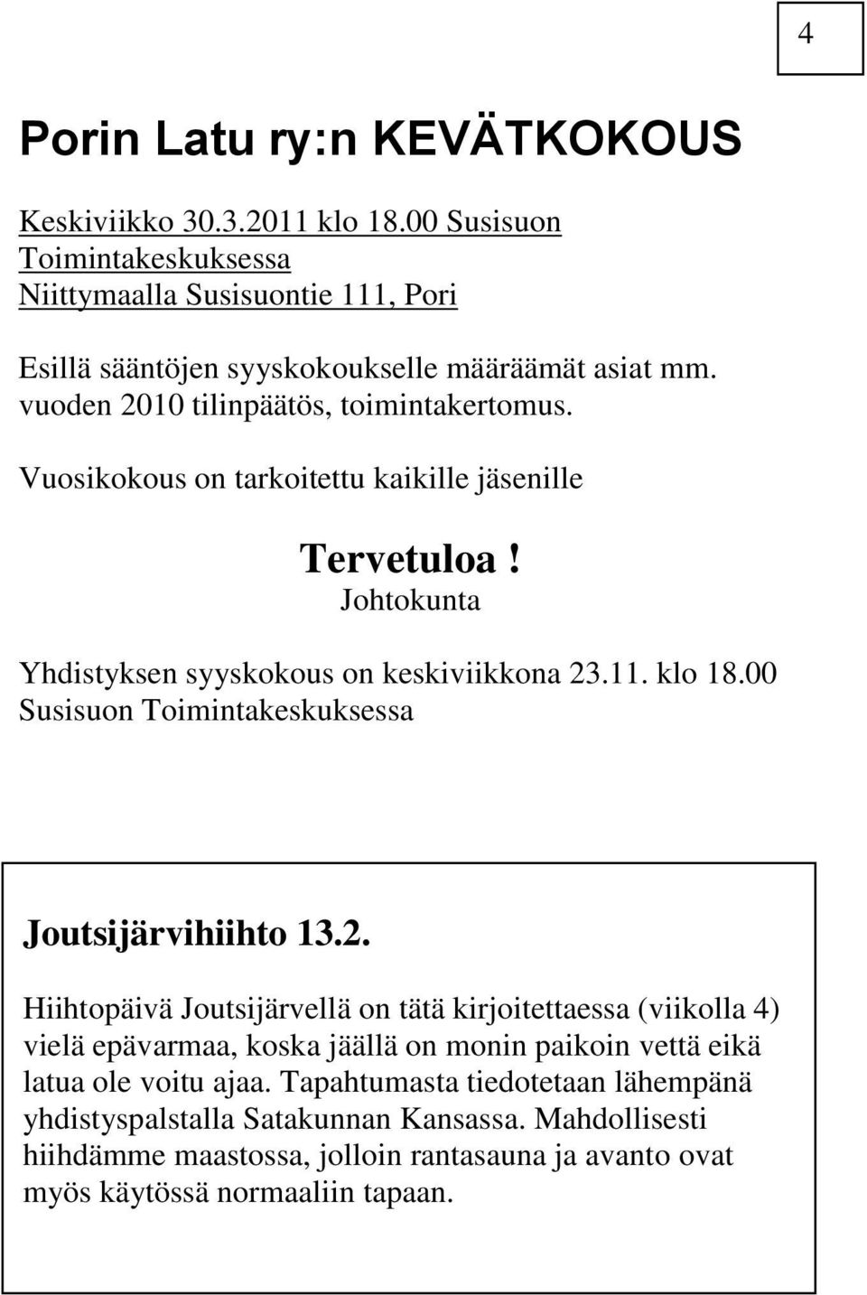 00 Susisuon Toimintakeskuksessa. Joutsijärvihiihto 13.2.