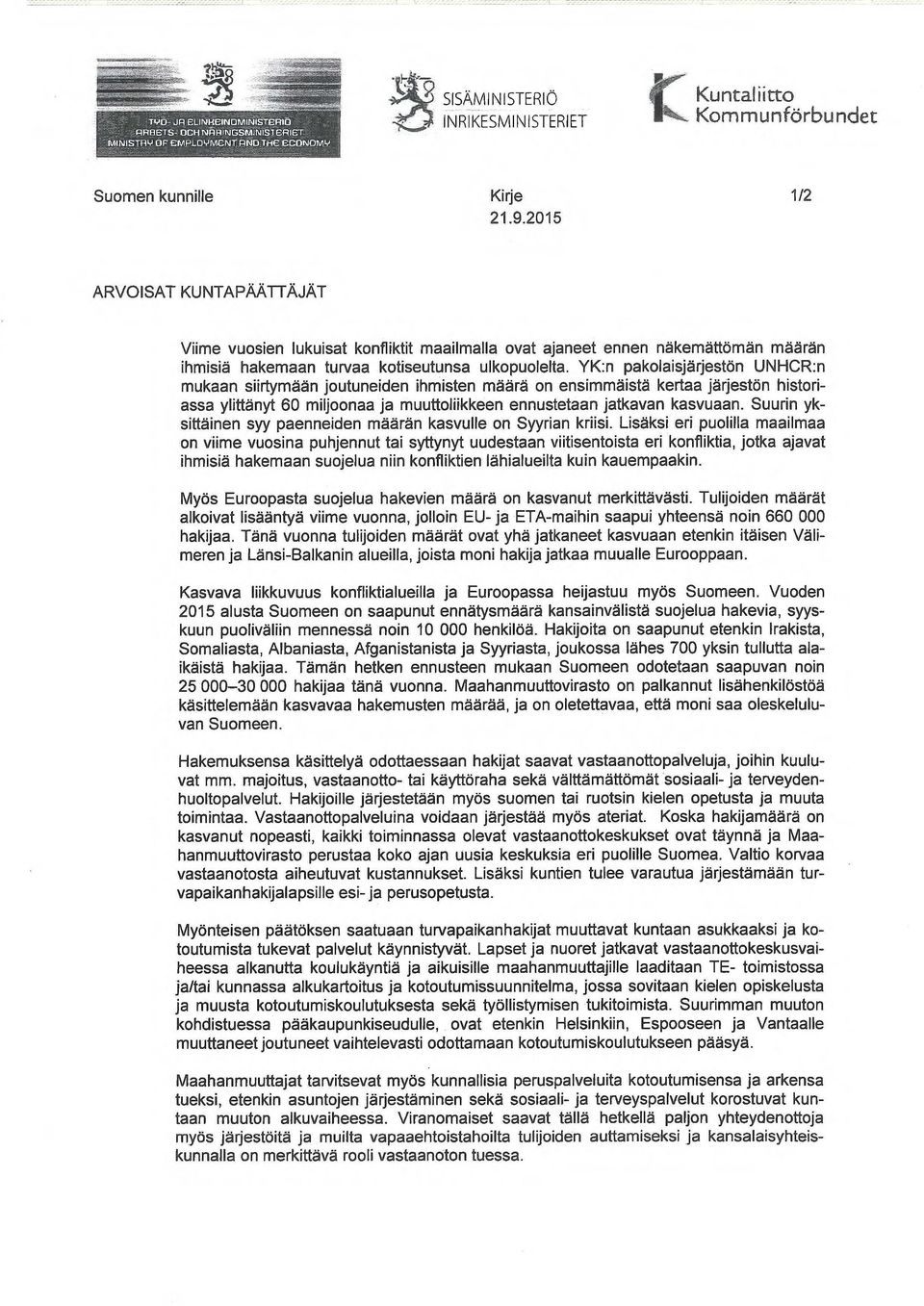 YK:n pakolaisjärjestön UNHCR:n mukaan siirtymään joutuneiden ihmisten määrä on ensimmäistä kertaa järjestön historiassa ylittänyt 60 miljoonaa ja muuttoliikkeen ennustetaan jatkavan kasvuaan.