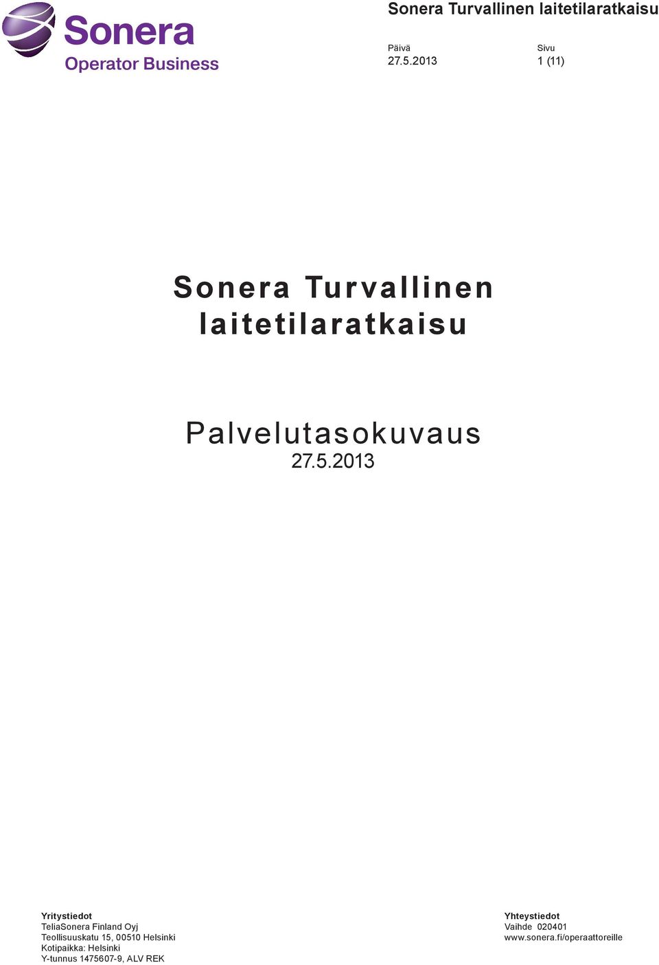 Teollisuuskatu 15, 00510 Helsinki Kotipaikka: Helsinki