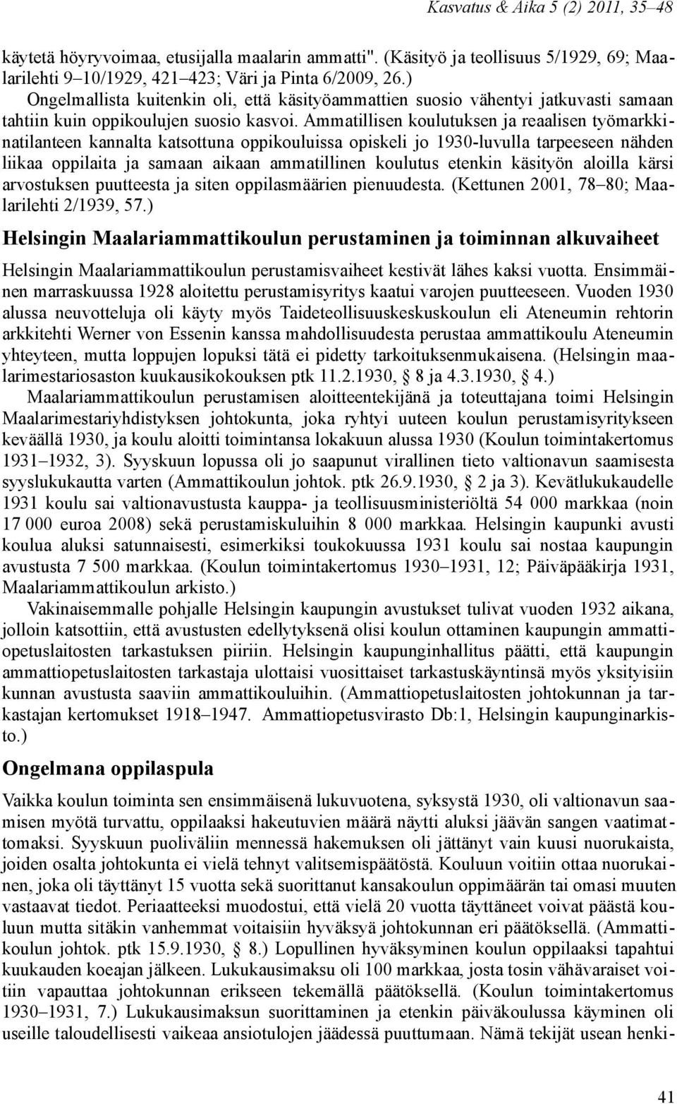 Ammatillisen koulutuksen ja reaalisen työmarkkinatilanteen kannalta katsottuna oppikouluissa opiskeli jo 1930-luvulla tarpeeseen nähden liikaa oppilaita ja samaan aikaan ammatillinen koulutus etenkin