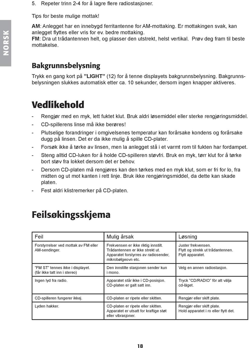 Bakgrunnsbelysning Trykk en gang kort på LIGHT (12) for å tenne displayets bakgrunnsbelysning. Bakgrunnsbelysningen slukkes automatisk etter ca. 10 sekunder, dersom ingen knapper aktiveres.