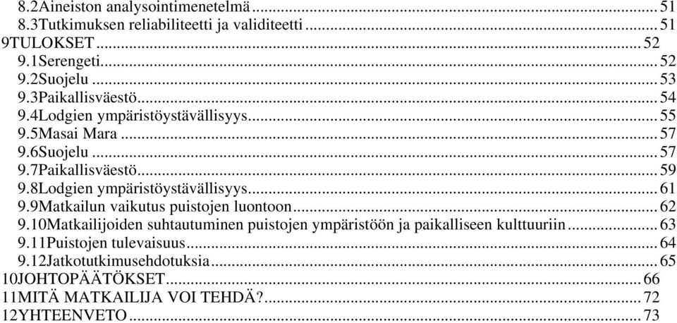 8Lodgien ympäristöystävällisyys... 61 9.9Matkailun vaikutus puistojen luontoon... 62 9.