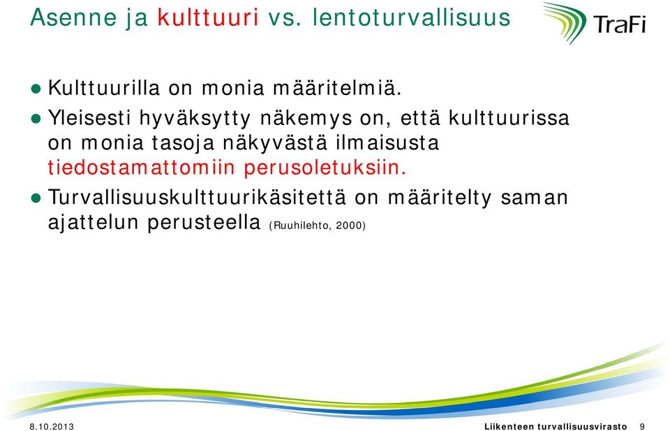 ilmaisusta tiedostamattomiin perusoletuksiin.