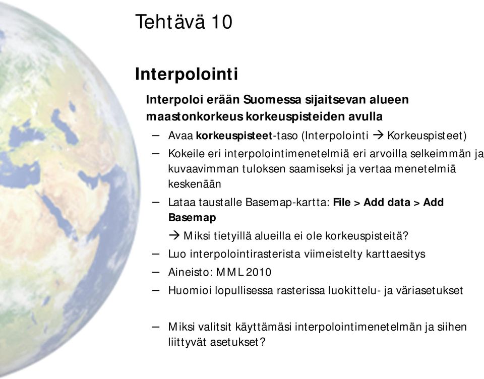 taustalle Basemap-kartta: File > Add data > Add Basemap à Miksi tietyillä alueilla ei ole korkeuspisteitä?